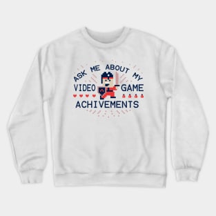 Ask Me About My Video Game Achievements Crewneck Sweatshirt